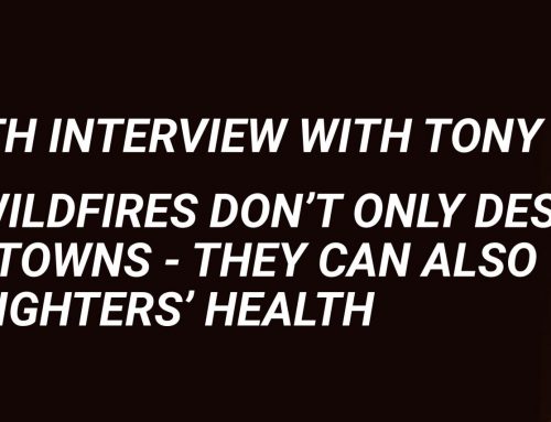An In-Depth Interview with Tony Stefani | Opinion: Wildfires Don’t Only Destroy Land and Towns — They Can Also Ruin Firefighters’ Health