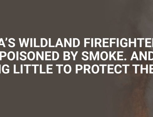 California’s Wildland Firefighters are Being Poisoned By Smoke. And We’re Doing Little to Protect Them.